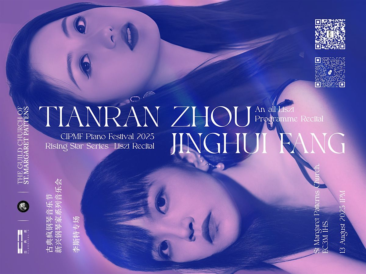 Tianran Zhou & Jinghui Fang -  Liszt Recital, 13 Aug 2025 1PM, 13 August | Event in London | AllEvents