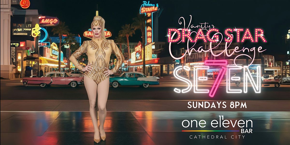 Vanity's Drag Star Challenge SE7EN | Event in Cathedral City | AllEvents