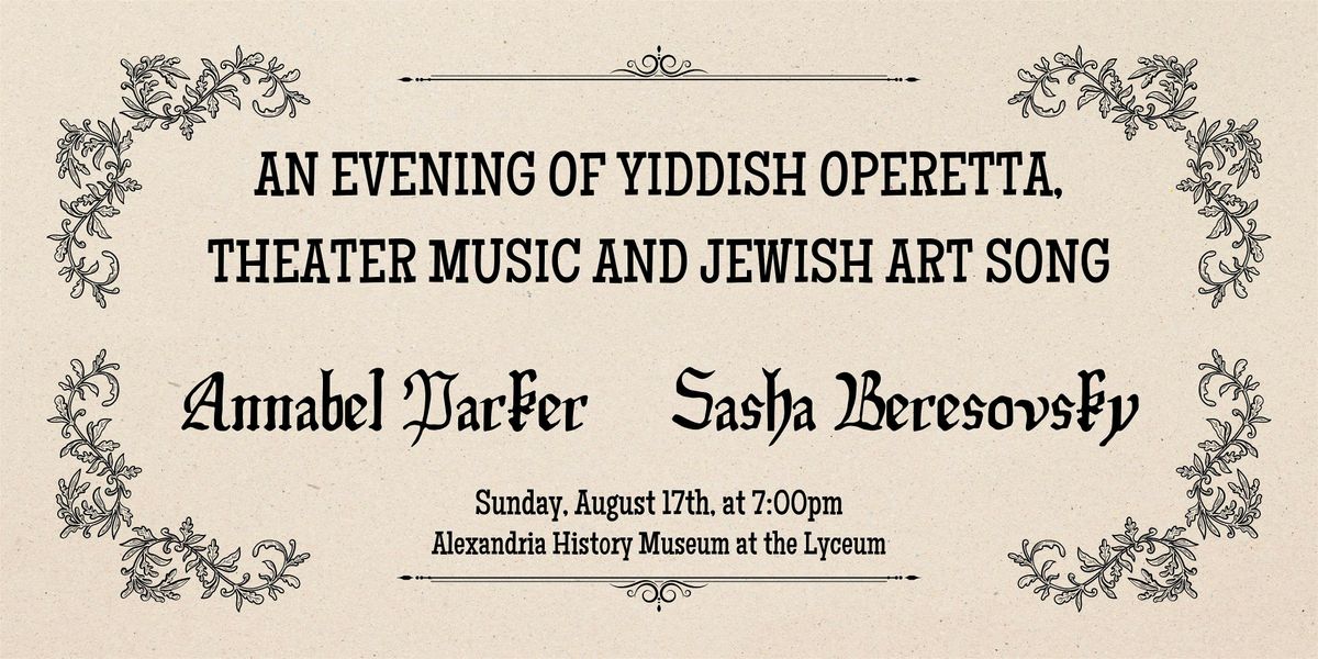 An Evening of Yiddish Operetta, Theater Music, and Jewish Art Song, 17 August | Event in Alexandria | AllEvents