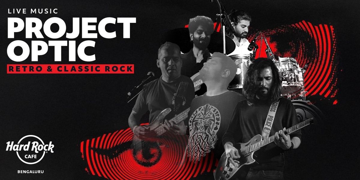 Project Optic (Retro & Classic Rock), Hard Rock Cafe Bengaluru