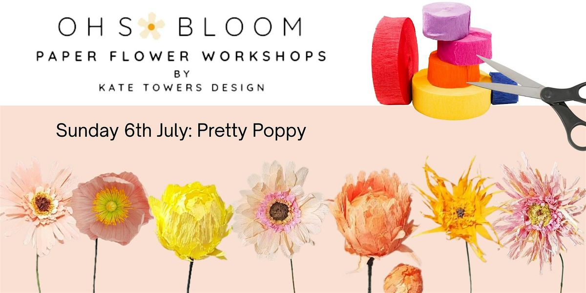 OH SO BLOOM PAPER FLOWER WORKSHOP: PRETTY POPPIES, 6 July | Event in Tonbridge | AllEvents