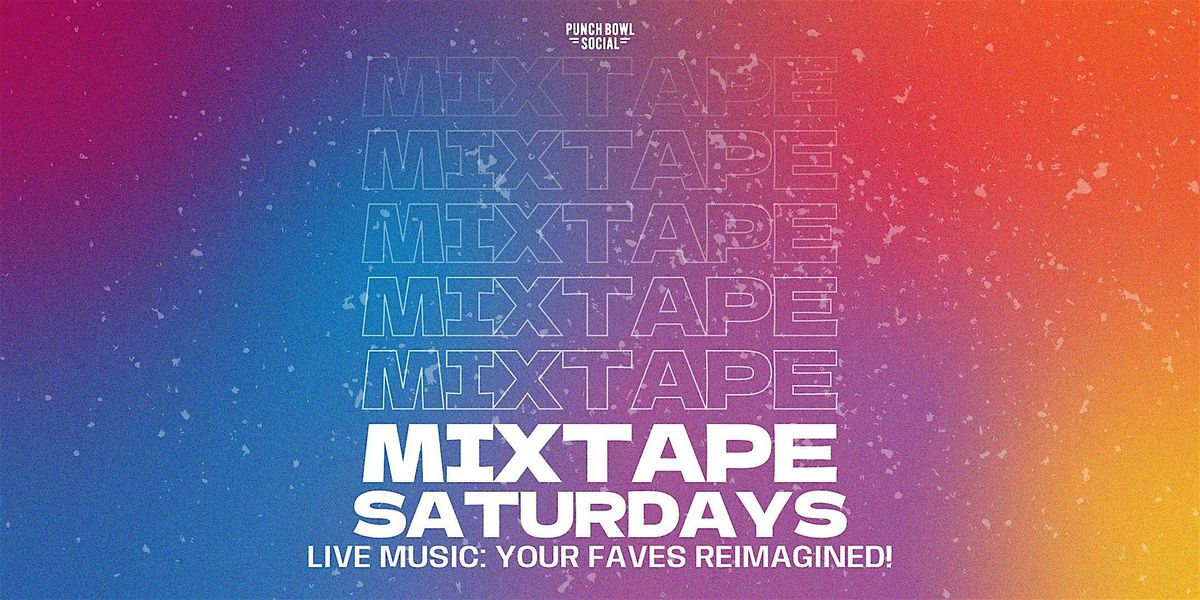 Cleveland, OH - Mixtape Saturdays Live Music @ Punch Bowl Social!, 24 May | Event in Cleveland | AllEvents