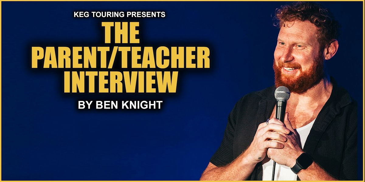 BEN KNIGHT - THE PARENT/TEACHER INTERVIEW - DARWIN, 15 November | Event in Darwin City | AllEvents