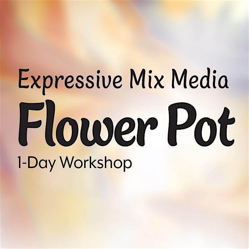 Expressive Mix Media Flower Pot Workshop, 3 August | Event in Wyandotte | AllEvents