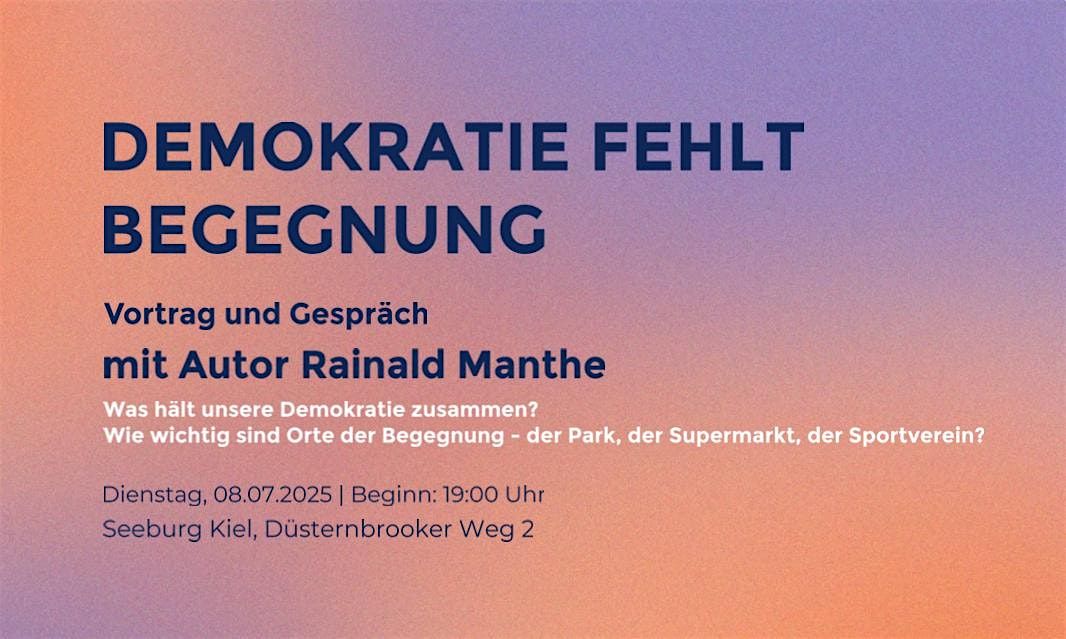 Demokratie fehlt Begegnung | Vortrag & Diskussion mit Rainald Manthe, 8 July | Event in Kiel | AllEvents
