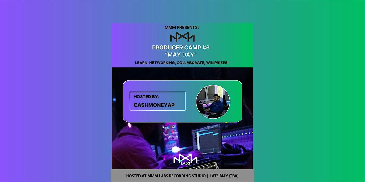 MMM Producer Camp #6 with Cashmoney AP! "MAY DAY", 25 May | Event in North Miami | AllEvents
