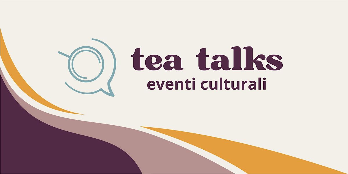TEA Talks | Event in San Marco | AllEvents