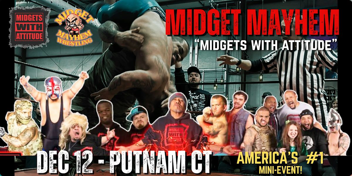 "Midgets With Attitude" @ Midget Mayhem Wrestling LIVE! Putnam CT (21+), 12 December | Event in Putnam