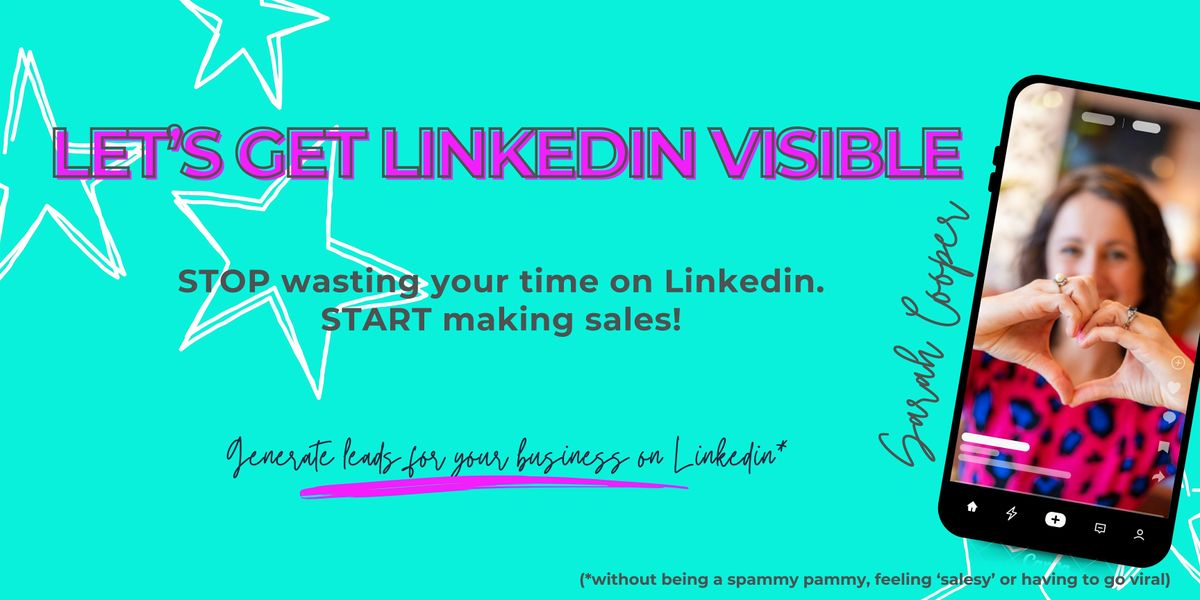 Let's Get Linkedin Visible: Own your AWESOME!, 30 June | Event in London | AllEvents