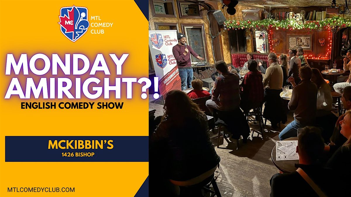 MONDAY'S AMIRIGHT?! Stand-Up Comedy Show - MONDAY, DECEMBER  15TH , 2025, 15 December | Event in Montréal