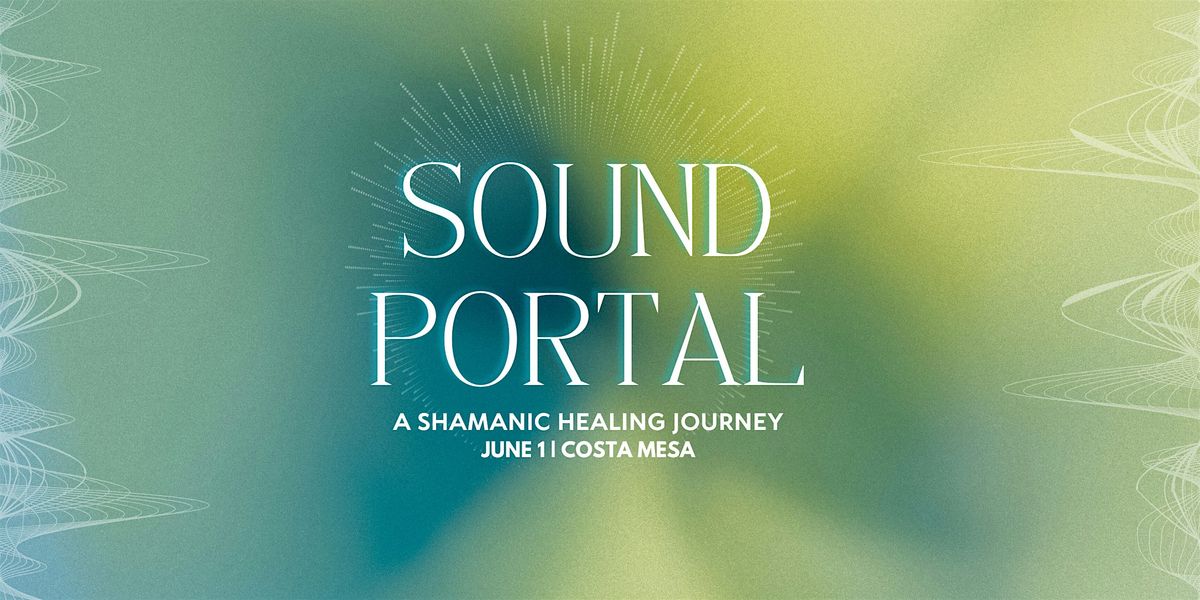 Sound Portal: Shamanic Sound Healing Journey | Event in Costa Mesa | AllEvents