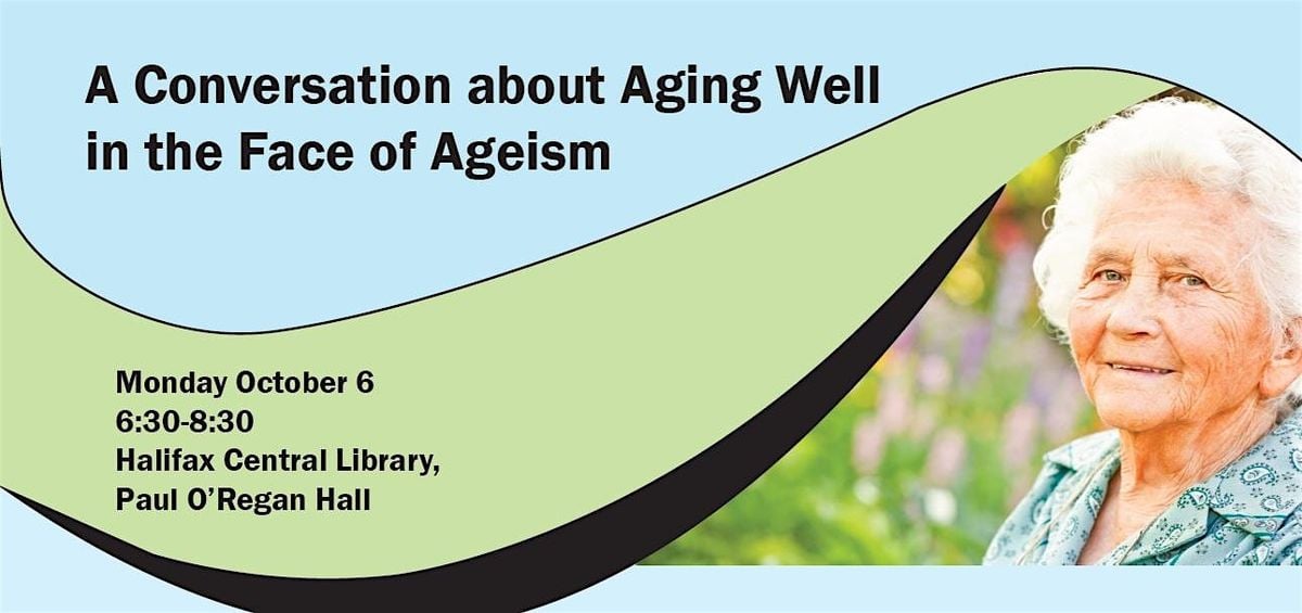 A Conversation about Aging Well in the Face of Ageism, 6 October | Event in Halifax | AllEvents