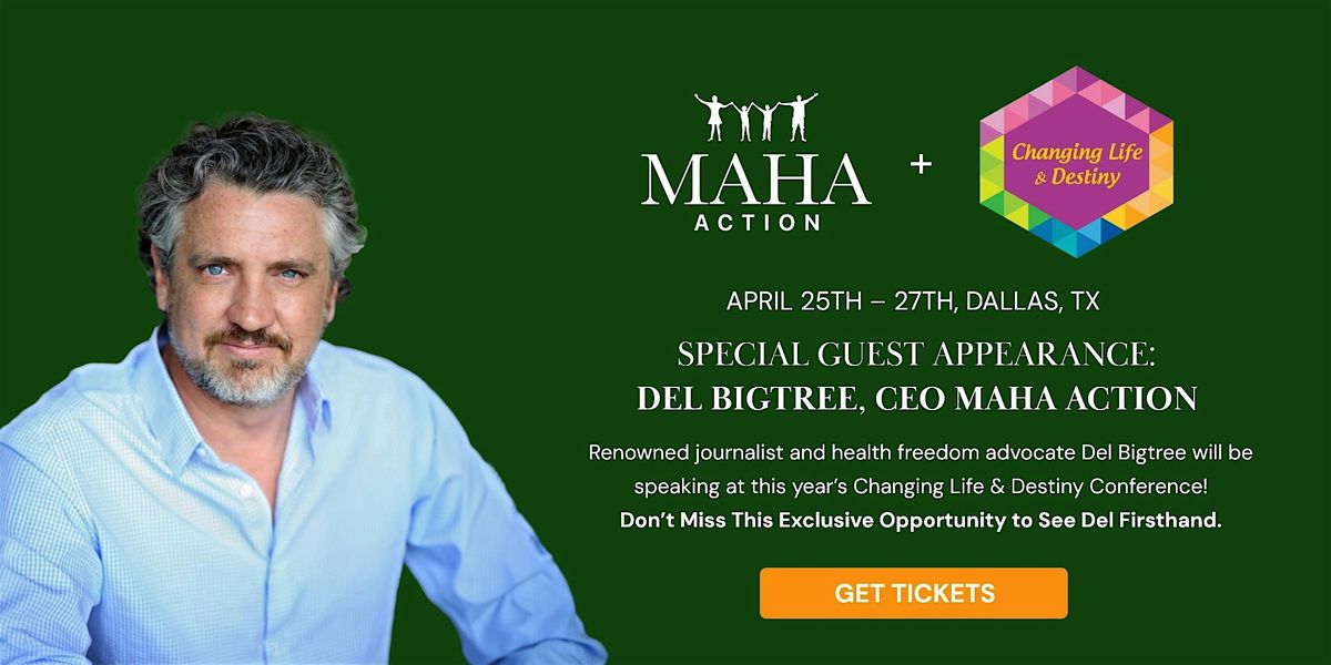 MAHA + Changing Life & Destiny Featuring Del Bigtree, Hilton Dallas ...