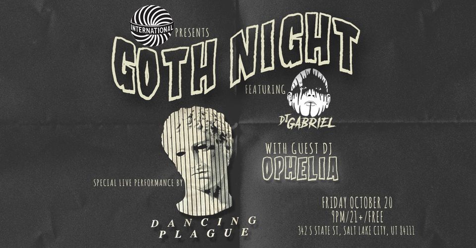 GOTH NIGHT feat Dancing Plague With DJs Ophelia and Gabriel