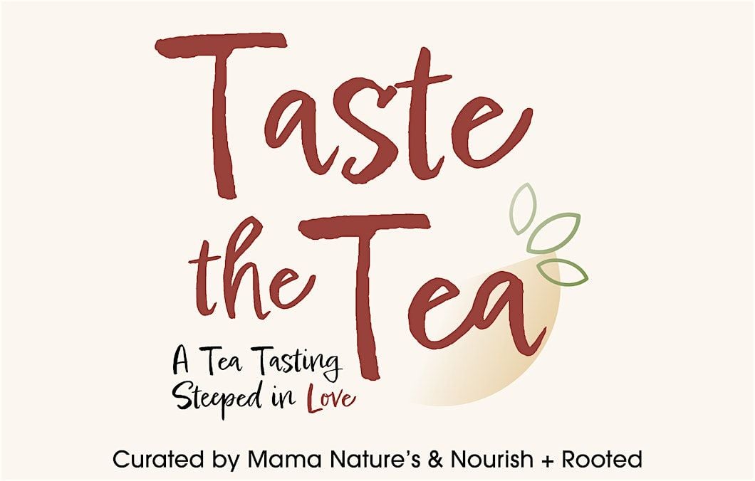 Taste The Tea: Curated By Mama Nature's And Nourish + Rooted, 27 July | Event in Jackson | AllEvents