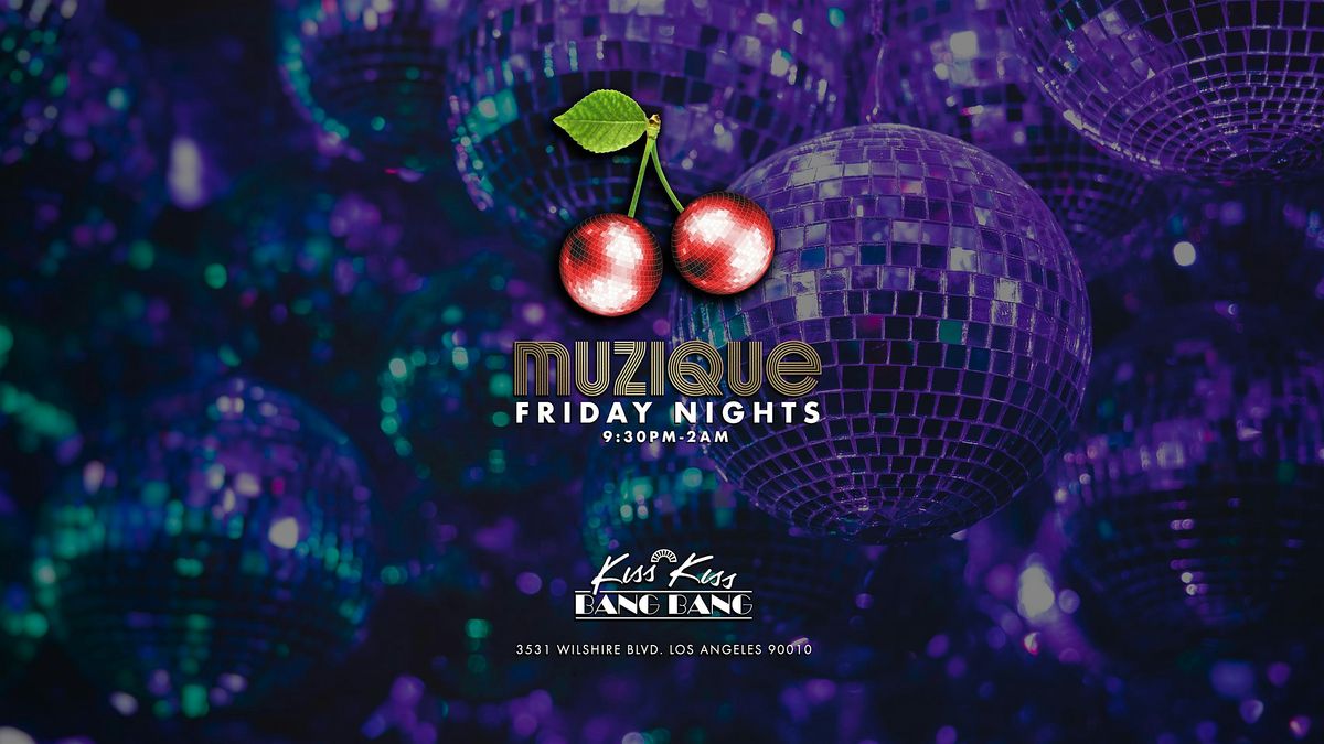 MUZIQUE Fridays @ Kiss Kiss Bang Bang, 13 June | Event in Los Angeles | AllEvents