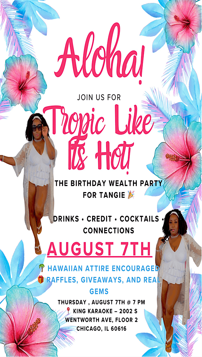 Tropic Like Its Hot: Tangie's Birthday Wealth Party!, 7 August | Event in Chicago | AllEvents