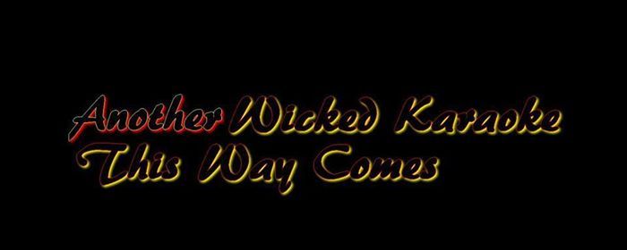Rescheduled Another Wicked Karaoke This Way Comes 8 3012 30 At