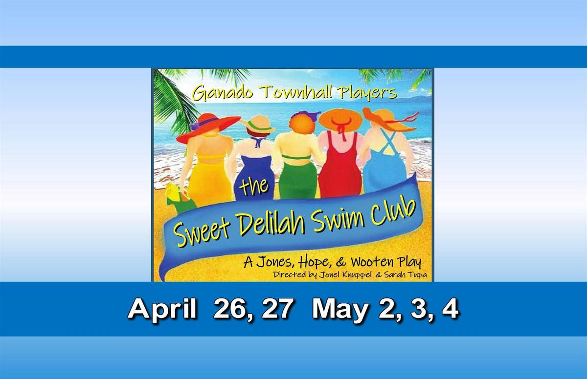 THE SWEET DELILAH SWIM CLUB by Ganado Townhall Players, 4 May | Event in Ganado | AllEvents
