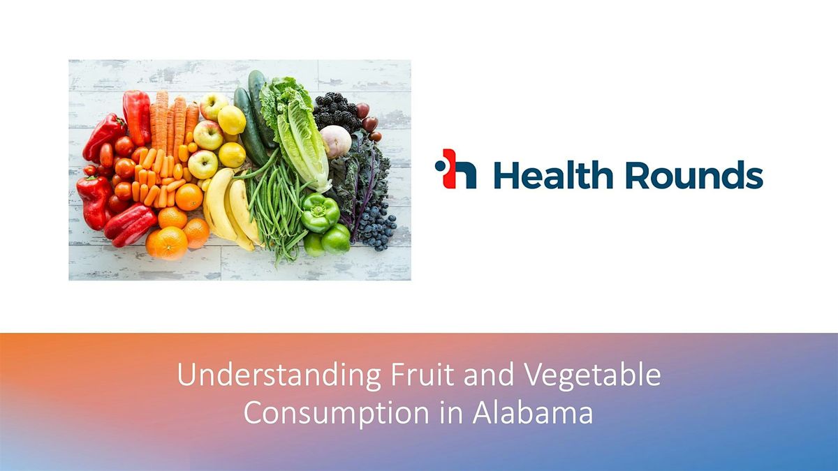 Health Rounds: A Discussion on Fruit and Vegetable Consumption in Alabama | Event in Birmingham | AllEvents