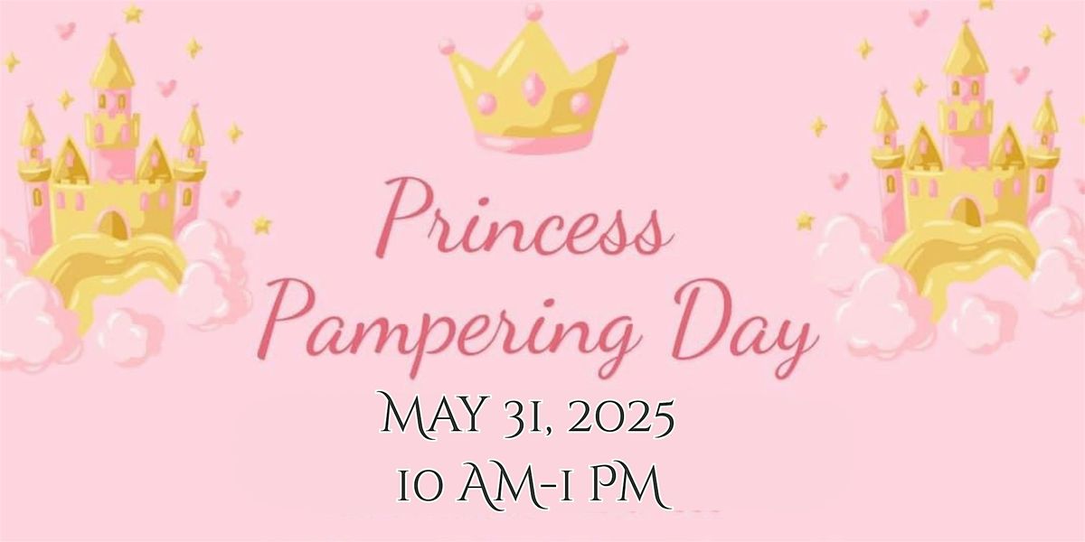 Princess Pampering Day, 31 May | Event in Media | AllEvents