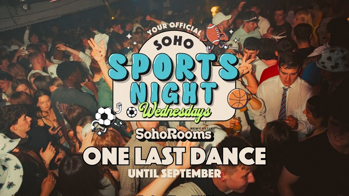 Soho Sports Night One Last Dance | Wednesday 4th June | Soho Rooms Newcastle, 4 June | Event in Newcastle Upon Tyne