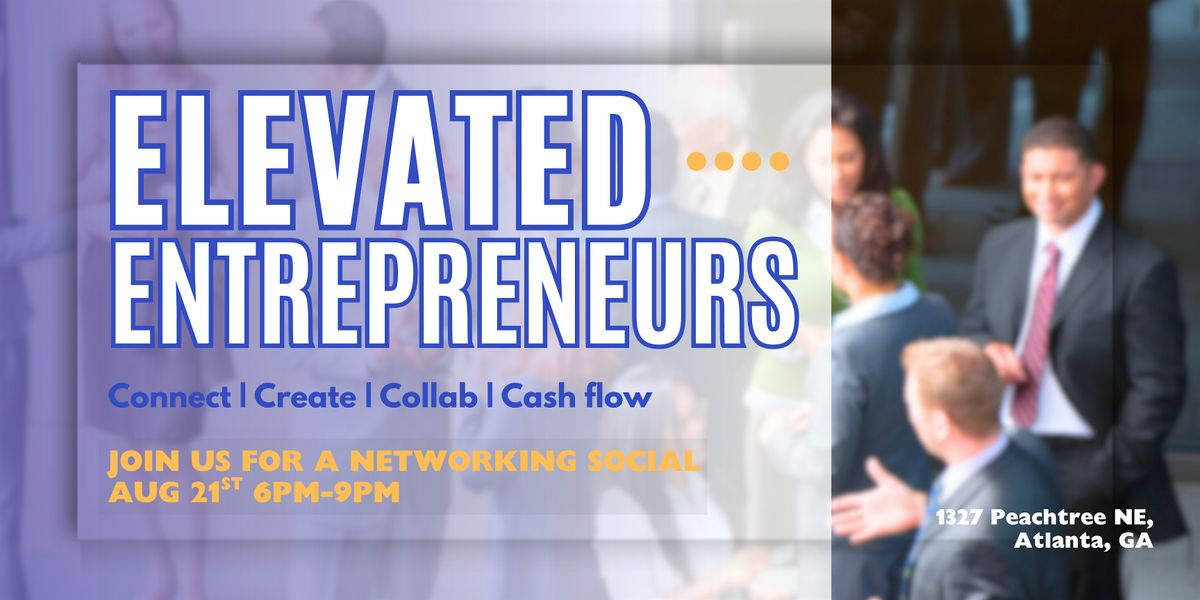 Elevated Entrepreneurs Networking Social, 21 August | Event in Atlanta | AllEvents
