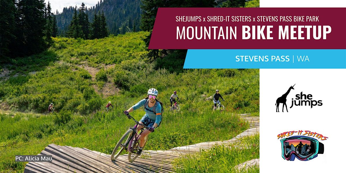 SheJumps x Shred it Sisters | Bike Park Meetup | Stevens Pass, WA, 28 July | Event in Skykomish | AllEvents