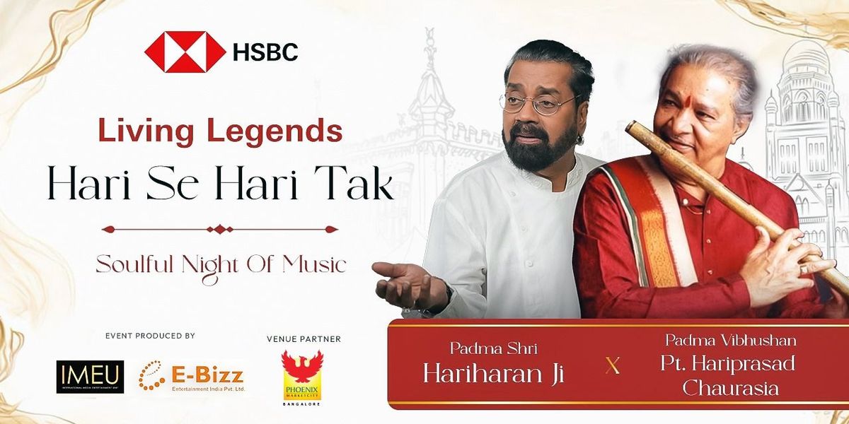 HSBC LIVING LEGENDS HARI SE HARI TAK - BENGALURU, 4 May | Event in Bangalore | AllEvents