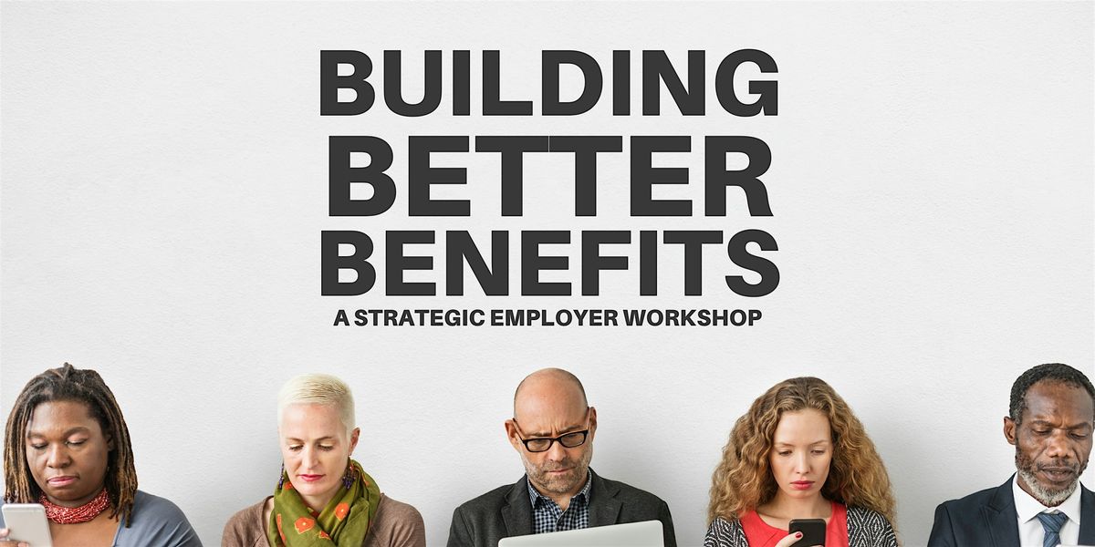 BUILDING BETTER BENEFITS: A Strategic Employer Workshop, 9 September | Event in North Port | AllEvents