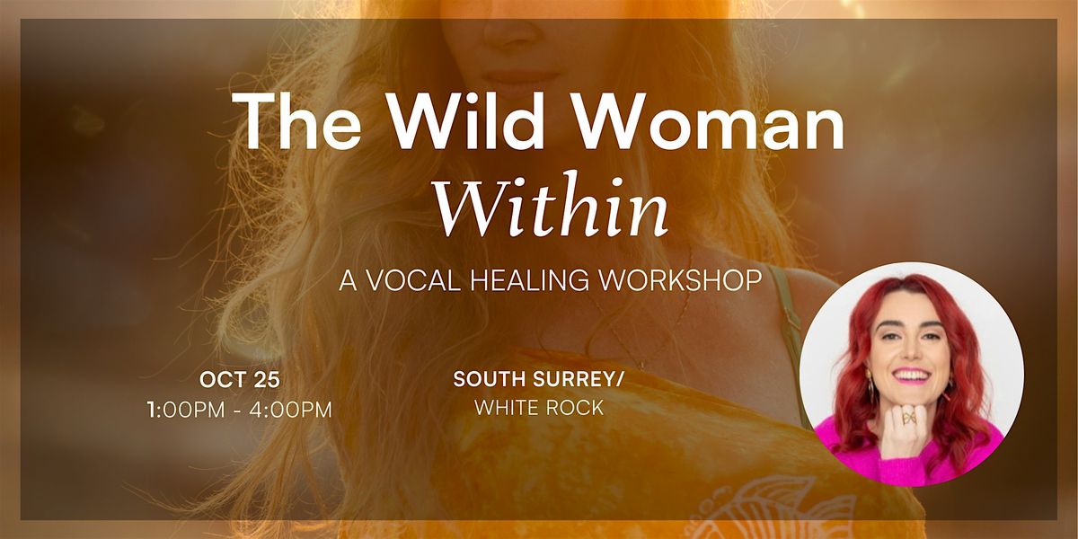 The Wild Woman Within - A Vocal Healing Workshop, 25 October | Event in Surrey | AllEvents