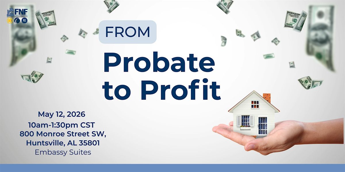 From Probate to Profit: A Title Workshop- Huntsville, AL, 12 May | Event in Huntsville | AllEvents