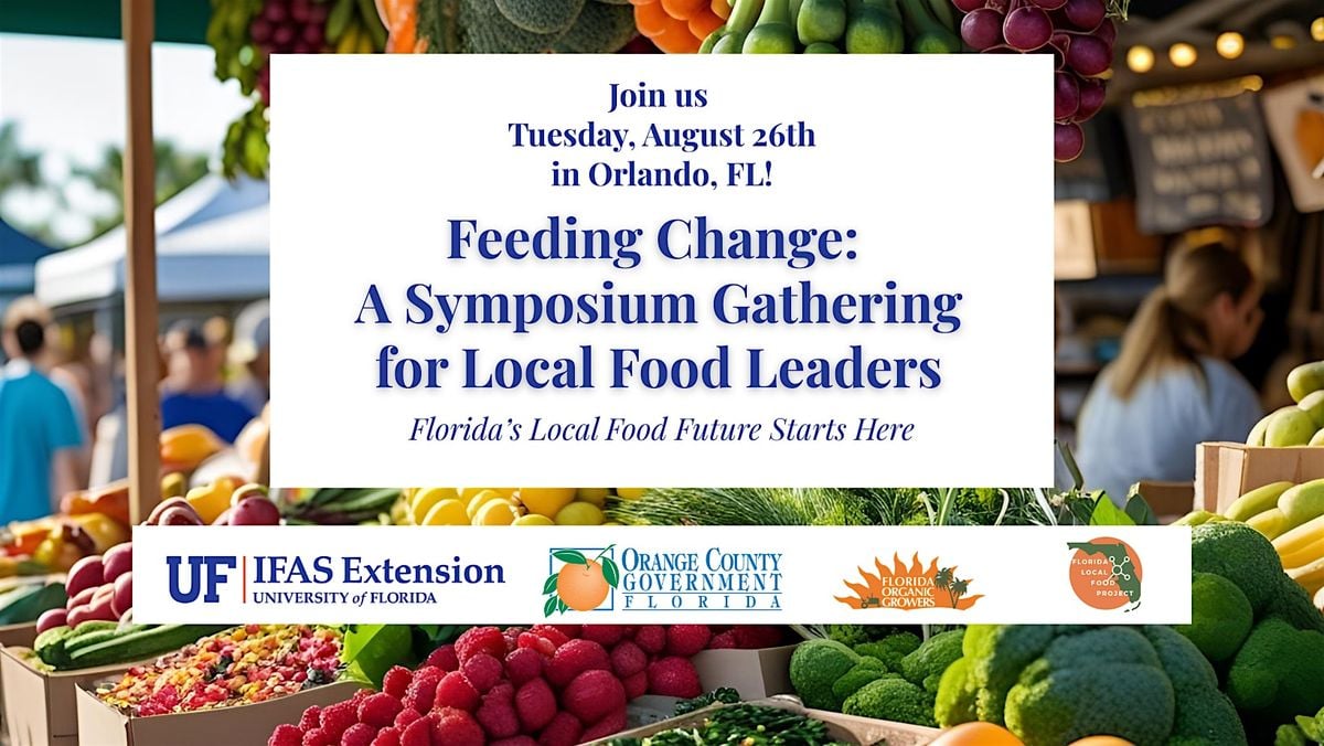 Feeding Change: A Symposium Gathering for Local Food Leaders, 26 August | Event in Orlando | AllEvents