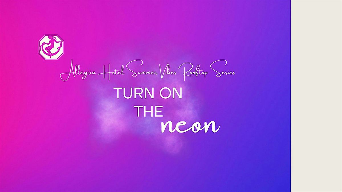 Allegria Rooftop Summer Vibes Series - Turn on the Neon, 26 June | Event in Long Beach | AllEvents