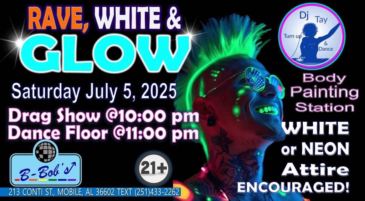 Bobe Rave Rave, White and Glow party at B-Bobs, B-Bob's, Mobile, 5 July to 6 July ...