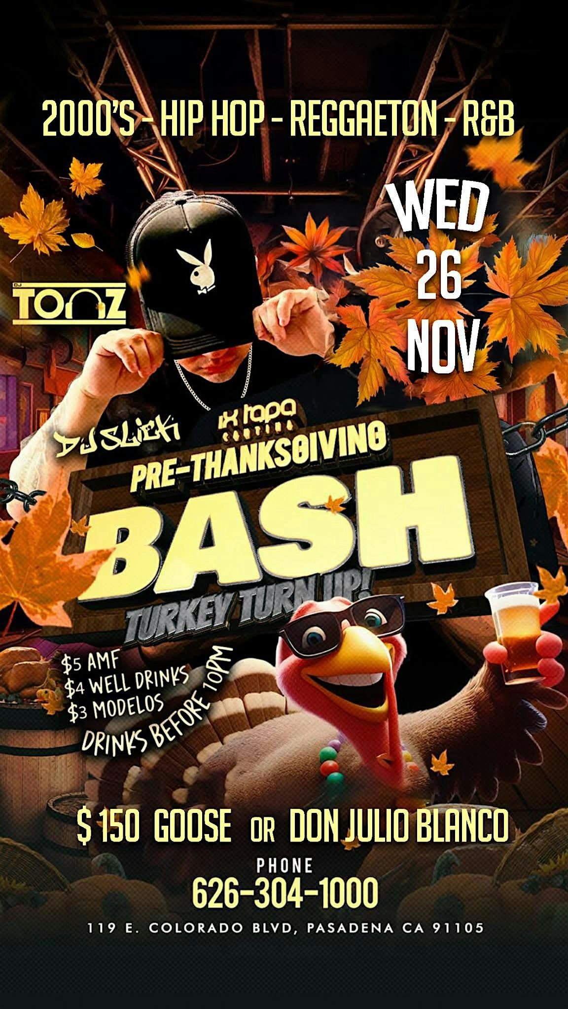 PRE-TURKEY BASH:  THE TURKEY TURN UP !! $150 GOOSE OR DON JULIO BLANCO, 26 November | Event in Pasadena | AllEvents