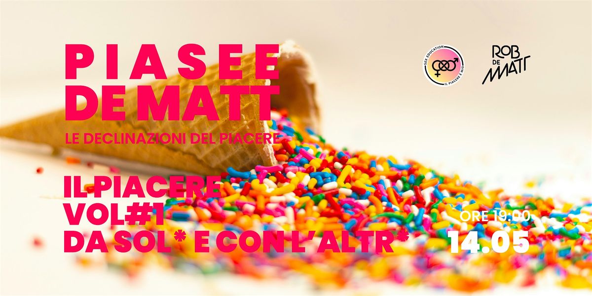 PIASEE DE MATT | Le declinazioni del piacere | VOL #1 | Event in Milano | AllEvents