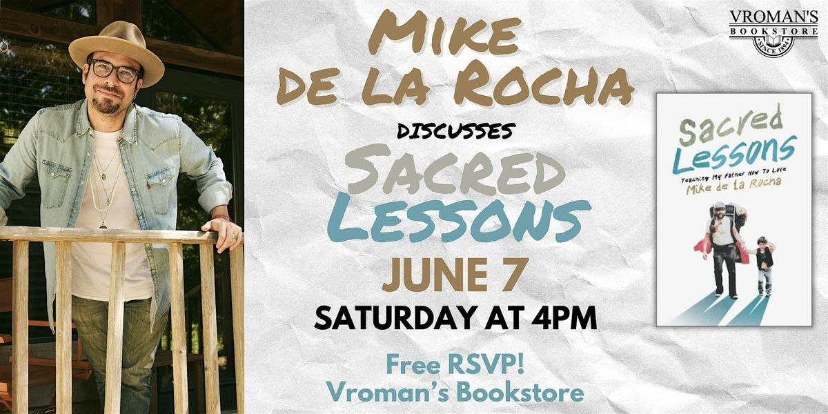 Mike de la Rocha presents Sacred Lessons: Teaching My Father How to Love, 7 June | Event in Pasadena | AllEvents