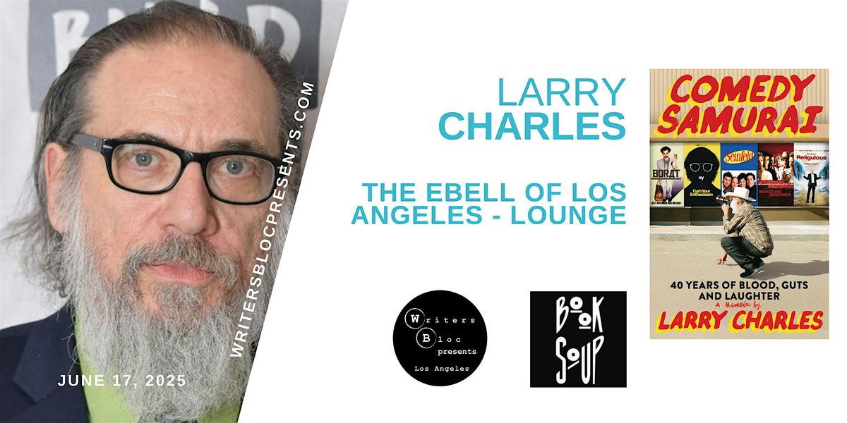 Writers Bloc and Book Soup Present Larry Charles, 17 June | Event in Los Angeles | AllEvents