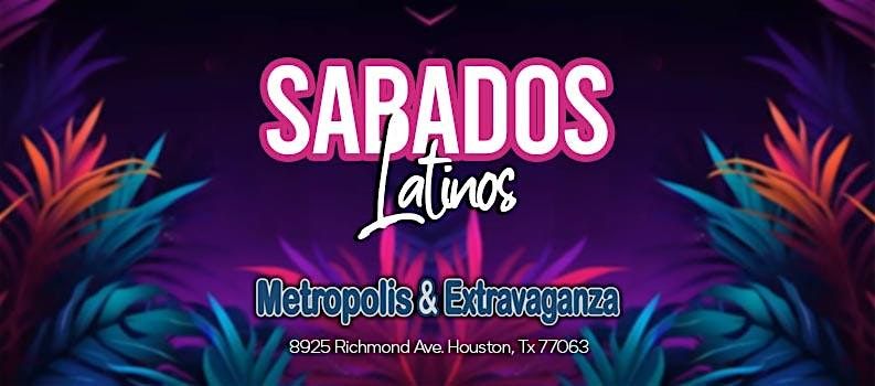 METROPOLIS & EXTRAVAGANZA - SABADOS LATINOS | Event in Houston | AllEvents