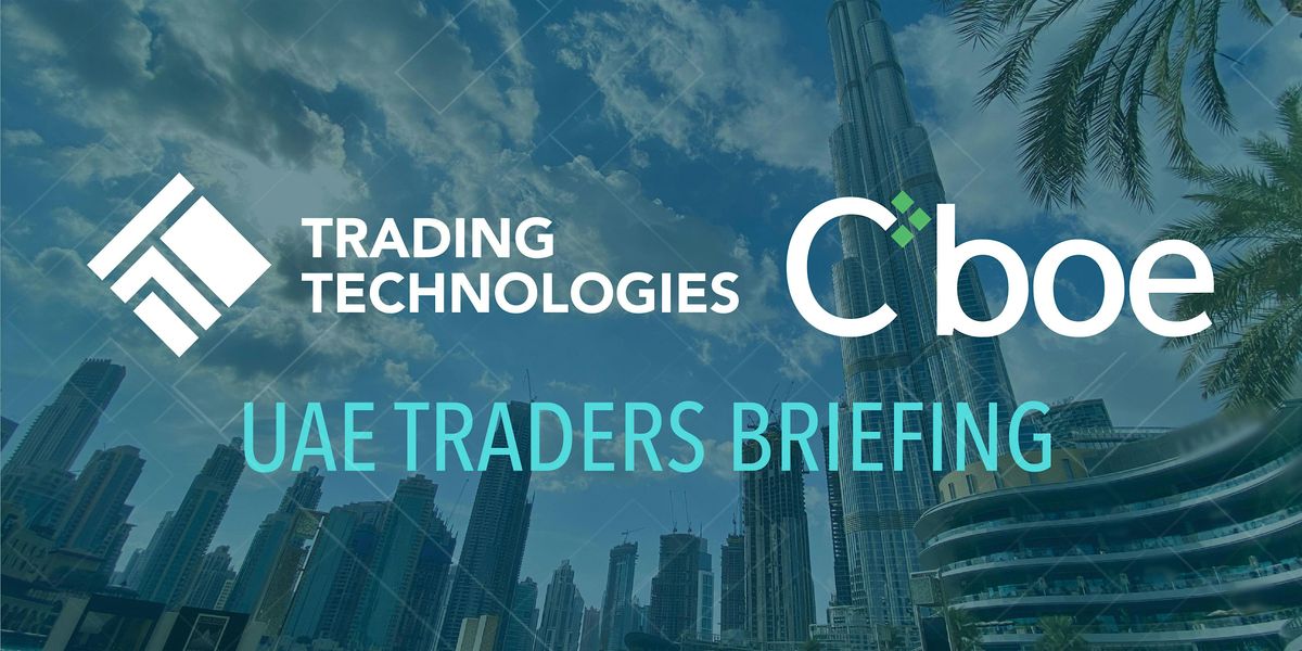TT and Cboe UAE Traders Briefing, Almas Conference Centre Dubai, 6 ...