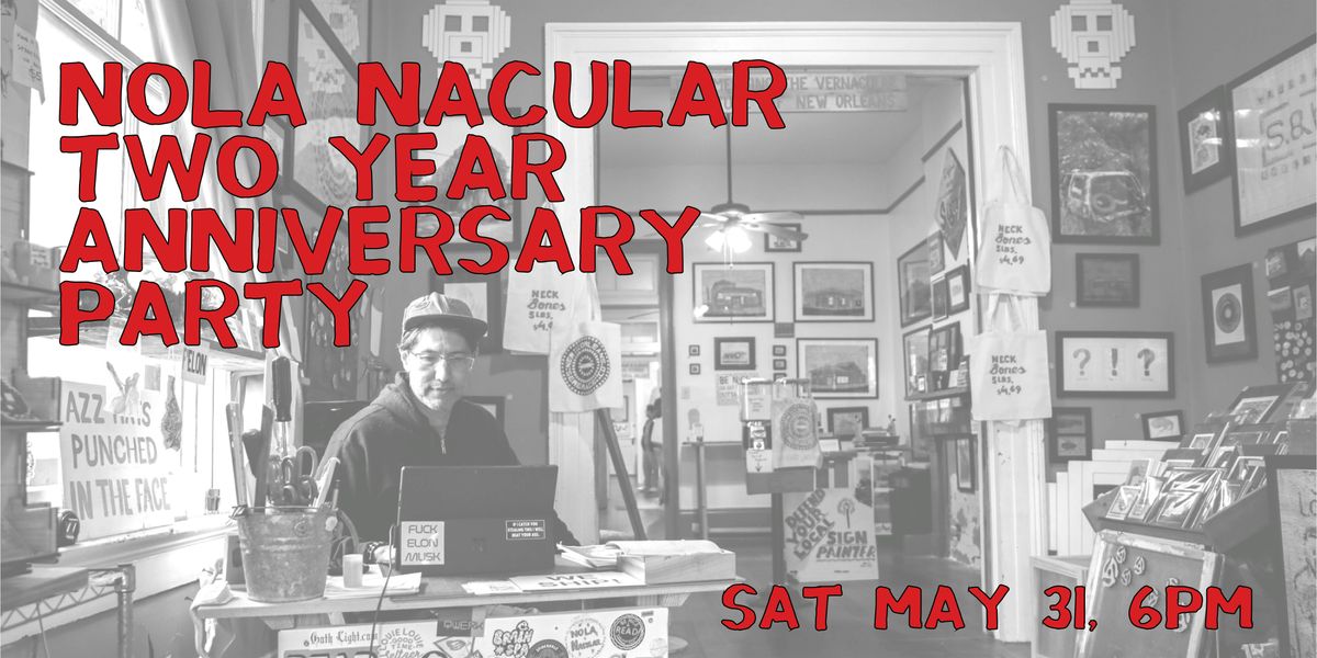 Two Year Anniversary Party NOLA 'Nacular Studio and Gallery with live music, 31 May | Event in New Orleans