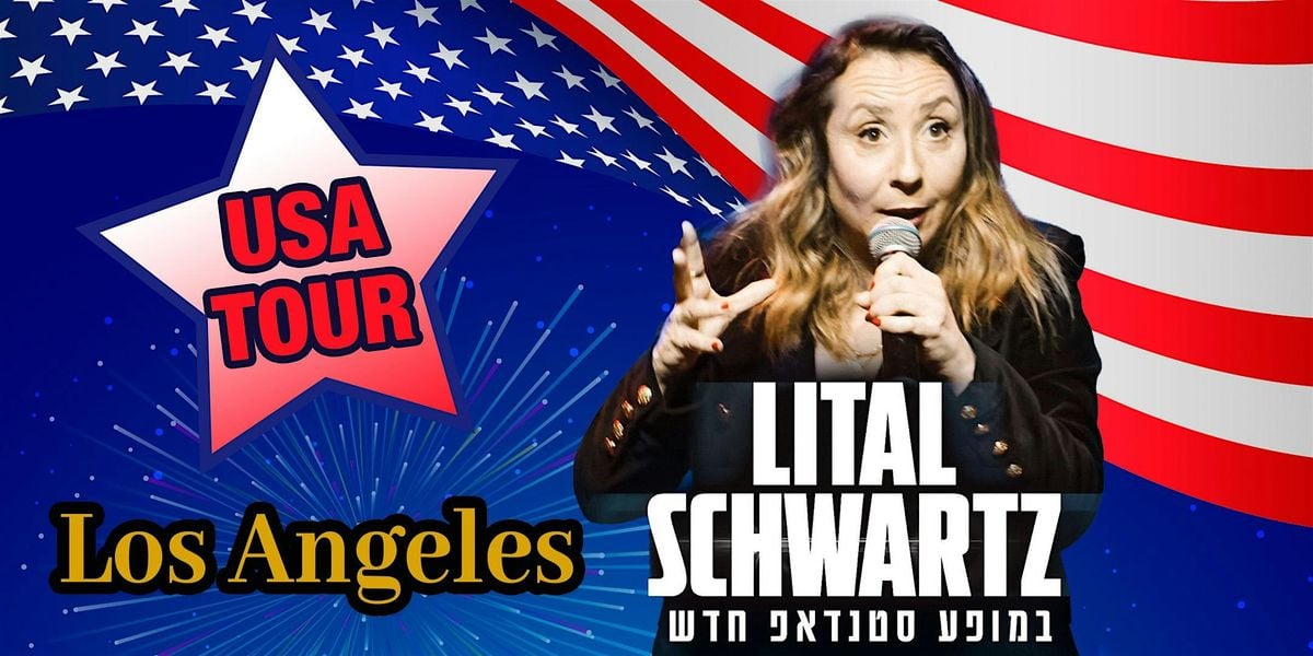 Lital Schwartz, Stand-Up Comedy Show - L.A - West Hills, 25 October | Event in Los Angeles | AllEvents