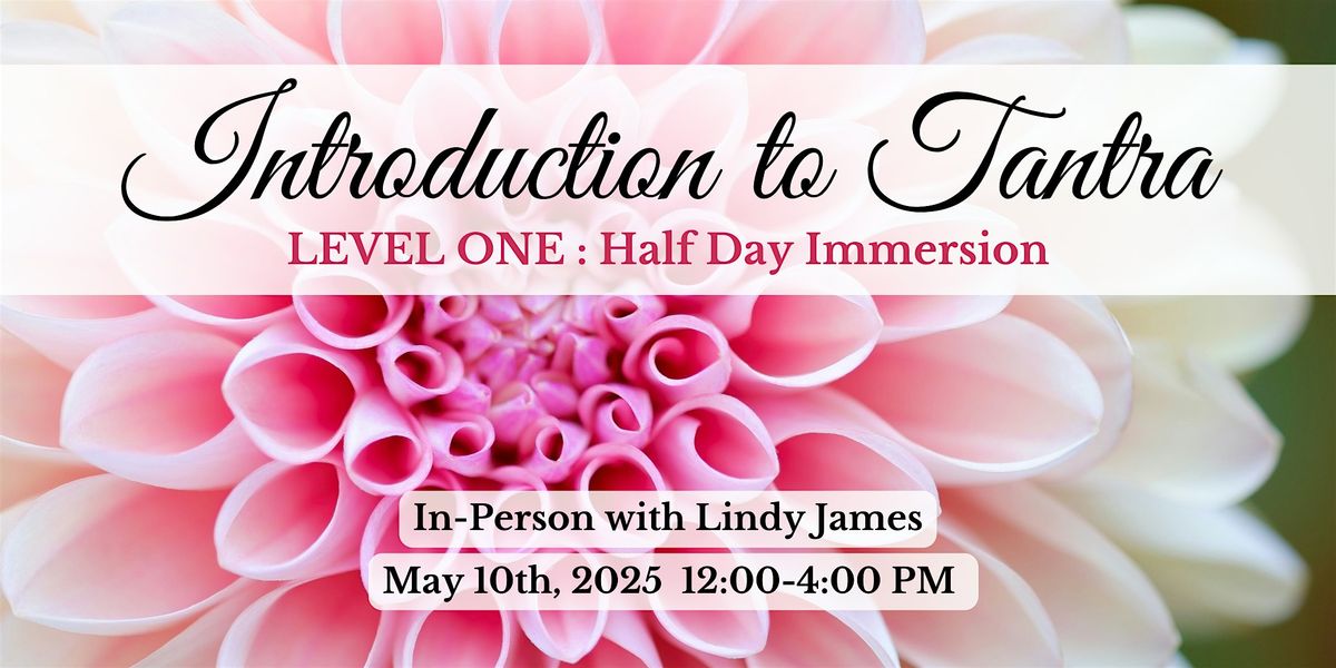 Introduction to Tantra Level 1 :  Half-Day Immersion, 10 May | Event in Aptos | AllEvents