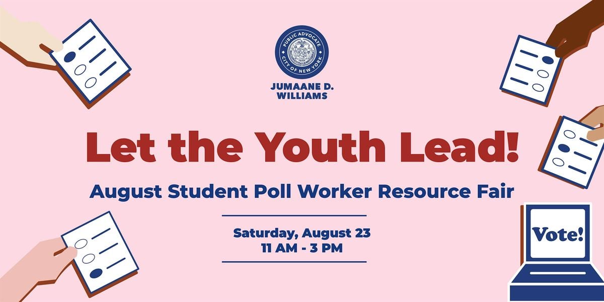 Let the Youth Lead! August Student Poll Worker Resource Fair, 23 August | Event in The Bronx | AllEvents
