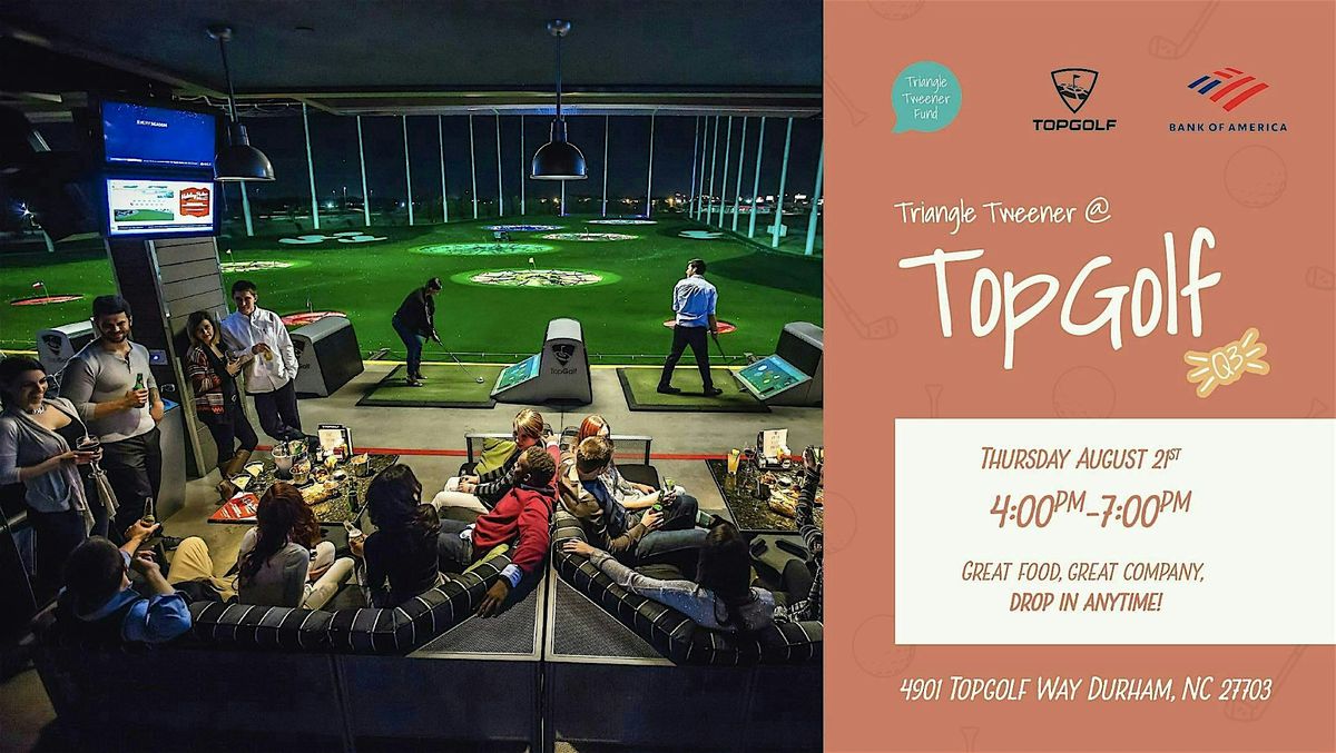 Q3 Event: Triangle Tweener @ TopGolf, 21 August | Event in Durham | AllEvents