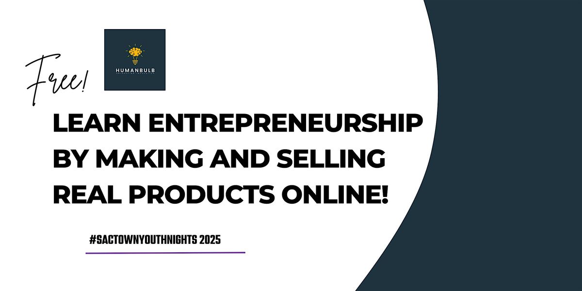 Learn entrepreneurship by making and selling real products online!, 17 May | Event in Sacramento | AllEvents