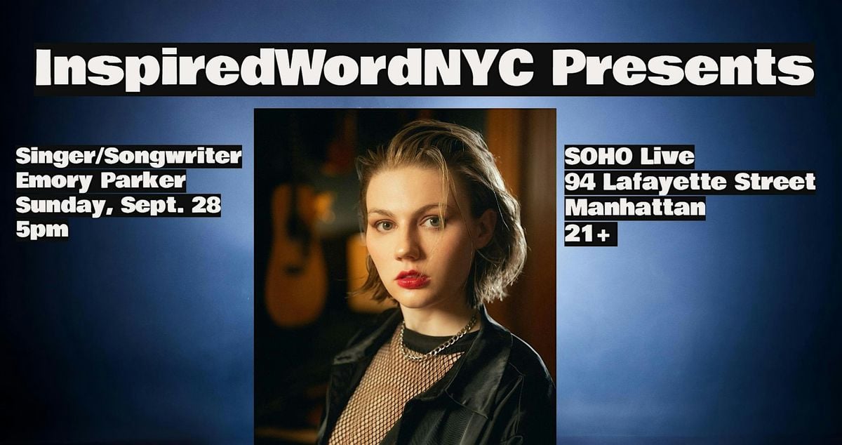 InspiredWordNYC Presents Singer/Songwriter Emory Parker @ SOHO Live, 28 September | Event in New York | AllEvents