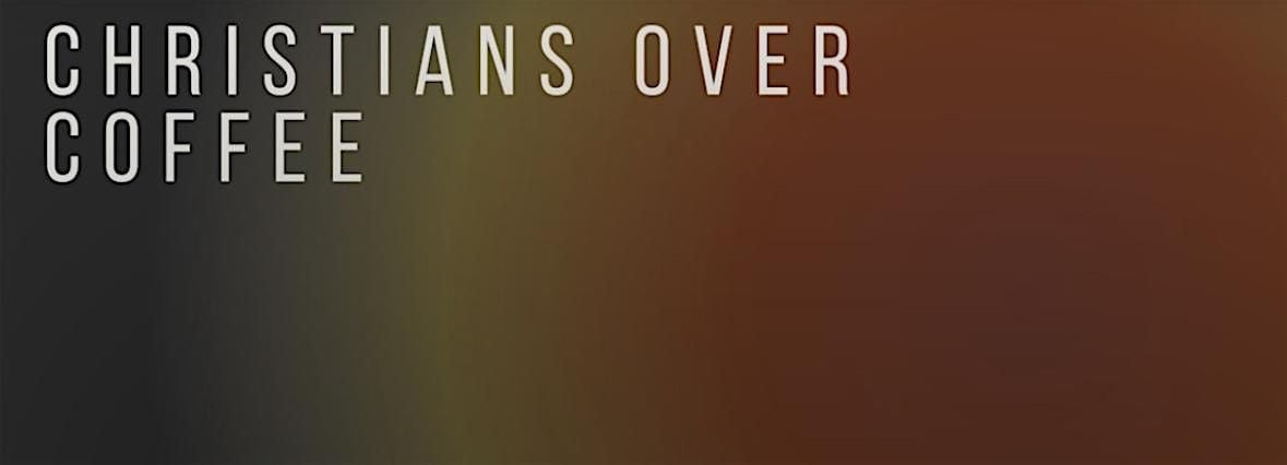 Christians Over Coffee: Mesa Meetup | Event in Mesa | AllEvents