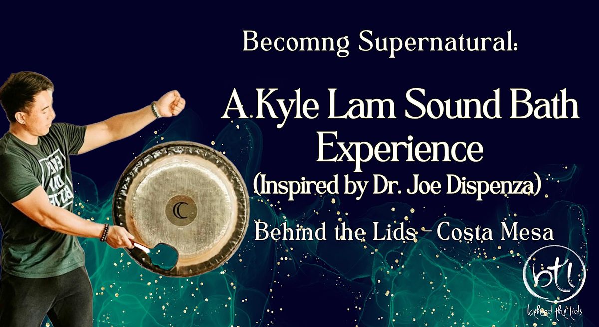 Becoming Supernatural: A Soundbath Experience (Inspired by Dr Joe Dispenza), 31 July | Event in Costa Mesa